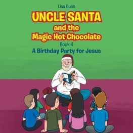 Uncle Santa and the Magic Hot Chocolate