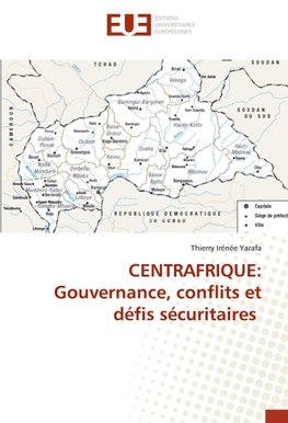 CENTRAFRIQUE: Gouvernance, conflits et défis sécuritaires