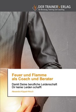 Feuer und Flamme als Coach und Berater