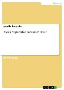 Does a responsible consumer exist?