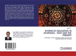 SYSTEM OF EDUCATION IN AYURVEDA - PAST AND THE PRESENT