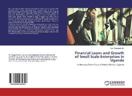 Financial Loans and Growth of Small Scale Enterprises in Uganda