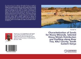 Characterization of Sands for Heavy Minerals, Selected Heavy Metals Distribution and Profiling along River Tiva, Kitui County, South Eastern Kenya