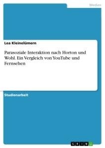 Parasoziale Interaktion nach Horton und Wohl. Ein Vergleich von YouTube und Fernsehen