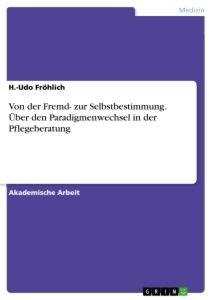 Von der Fremd- zur Selbstbestimmung. Über den Paradigmenwechsel in der Pflegeberatung