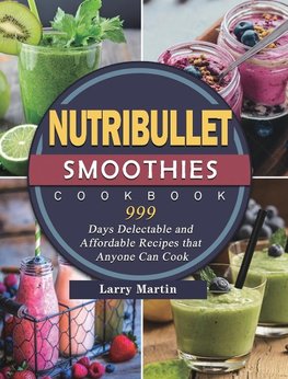 Nutribullet Smoothies Cookbook 999