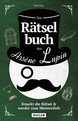 Das Rätselbuch des Arsène Lupin: Knackt die Rätsel & werdet zum Meisterdieb