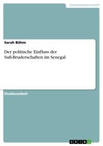 Der politische Einfluss der Sufi-Bruderschaften im Senegal