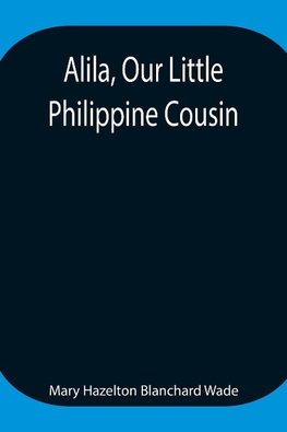 Alila, Our Little Philippine Cousin