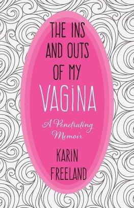 The Ins and Outs of My Vagina