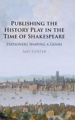 Publishing the History Play in the Time of Shakespeare