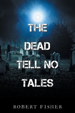 The Dead Tell No Tales