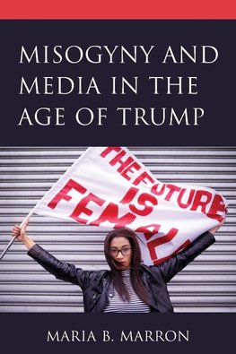 Misogyny and Media in the Age of Trump