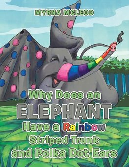 Why Does an Elephant Have a Rainbow Striped Trunk and Polka Dot Ears