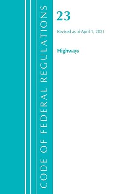 Code of Federal Regulations, Title 23 Highways, Revised as of April 1, 2021