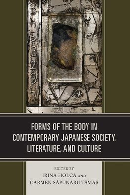 Forms of the Body in Contemporary Japanese Society, Literature, and Culture