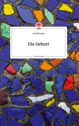 Die Geburt. Life is a Story - story.one