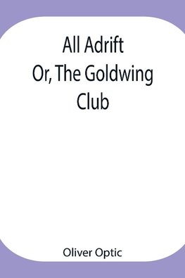 All Adrift; Or, The Goldwing Club