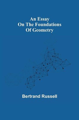 An essay on the foundations of geometry