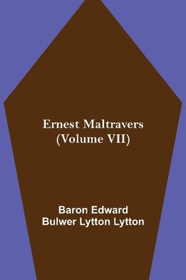 Ernest Maltravers (Volume VII)