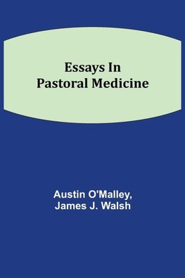 Essays In Pastoral Medicine