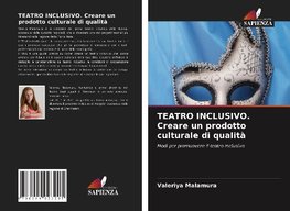 TEATRO INCLUSIVO. Creare un prodotto culturale di qualità