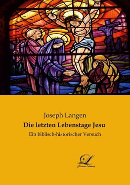 Die letzten Lebenstage Jesu