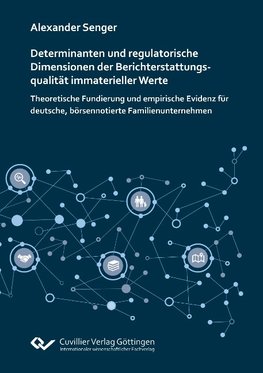 Determinanten und regulatorische Dimensionen der Berichterstattungsqualität immaterieller Werte