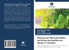 Wirkung von Mikronährstoffen auf Ertrag und Qualität von Mango cv. Amrapali