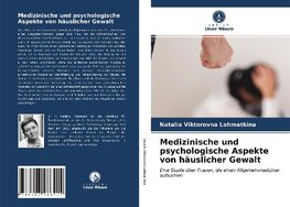 Medizinische und psychologische Aspekte von häuslicher Gewalt