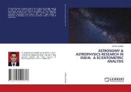 ASTRONOMY & ASTROPHYSICS RESEARCH IN INDIA: A SCIENTOMETRIC ANALYSIS