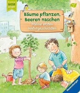 Bäume pflanzen, Beeren naschen. Meine ersten Naturgeschichten