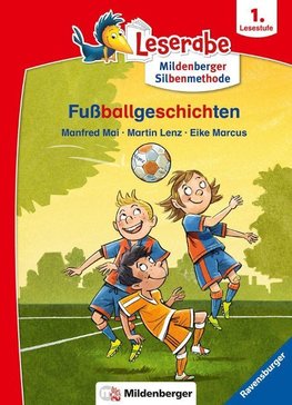 Fußballgeschichten - Leserabe ab 1. Klasse - Erstlesebuch für Kinder ab 6 Jahren (mit Mildenberger Silbenmethode)