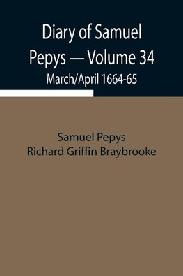 Diary of Samuel Pepys - Volume 34