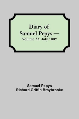 Diary of Samuel Pepys - Volume 55