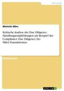 Kritische Analyse der Due Diligence. Handlungsempfehlungen am Beispiel der Compliance Due Diligence bei M&A-Transaktionen