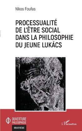 Processualité de l'être social dans la philosophie du jeune Lukács