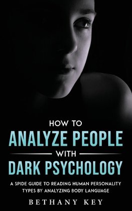 HOW TO ANALYZE PEOPLE WITH DARK PSYCHOLOGY