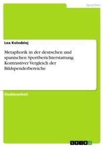 Metaphorik in der deutschen und spanischen Sportberichterstattung. Kontrastiver Vergleich der Bildspenderbereiche