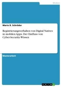 Registrierungsverhalten von Digital Natives in mobilen Apps. Der Einfluss von Cyber-Security-Wissen