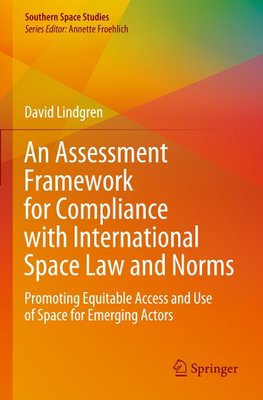 An Assessment Framework for Compliance with International Space Law and Norms