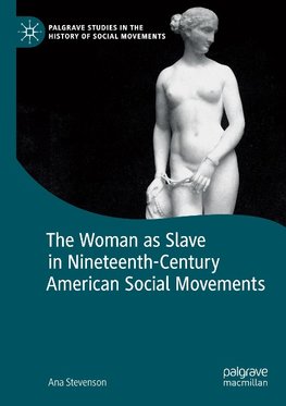 The Woman as Slave in Nineteenth-Century American Social Movements