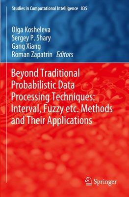 Beyond Traditional Probabilistic Data Processing Techniques: Interval, Fuzzy etc. Methods and Their Applications