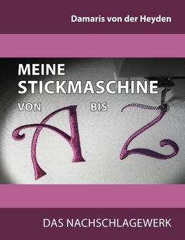 Meine Stickmaschine von A bis Z