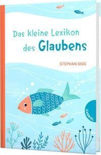 Das kleine Lexikon des Glaubens