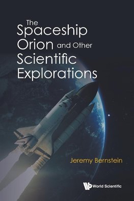 The Spaceship Orion and Other Scientific Explorations