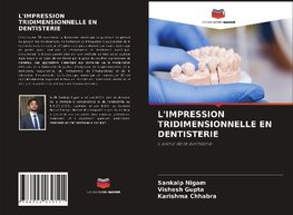 L'IMPRESSION TRIDIMENSIONNELLE EN DENTISTERIE