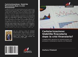 Cartolarizzazione: Stabilità finanziaria dopo la crisi finanziaria?