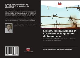 L'Islam, les musulmans et l'Occident et la question du terrorisme