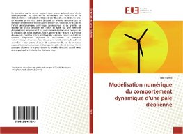 Modélisation numérique du comportement dynamique d'une pale d'éolienne